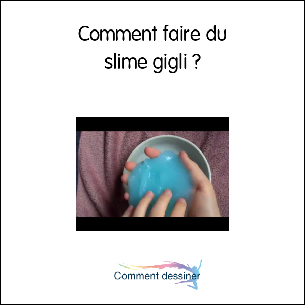 Comment faire du slime gigli